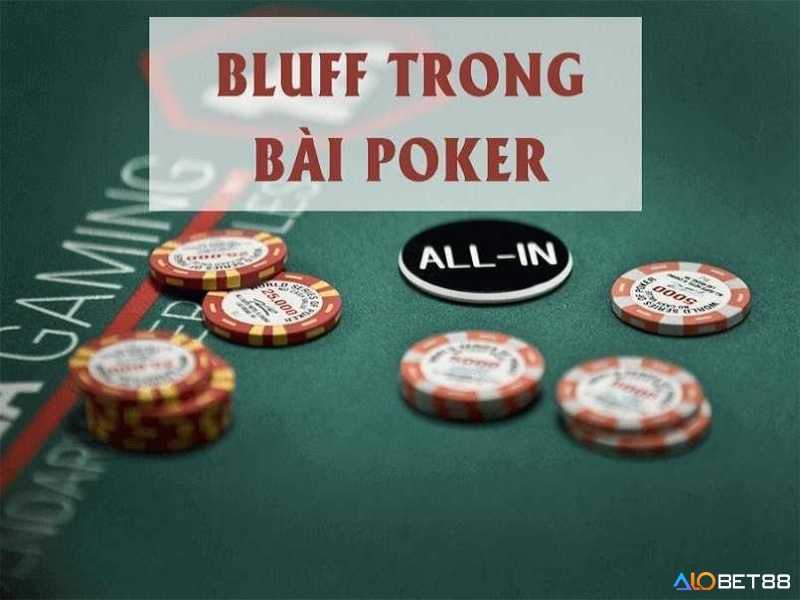 Bluff là một chiến thuật độc đáo giúp đối thủ tin rằng bạn có lợi thế hơn so với họ 