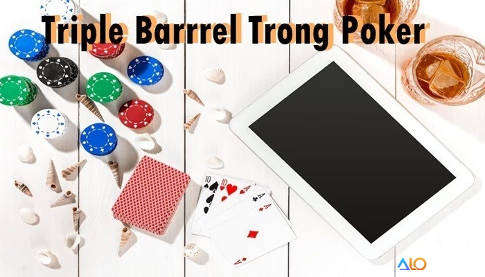 Triple Barrel Poker là gì giải đáp cùng alobet88